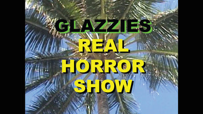 GLAZZIES REAL HORROR SHOW